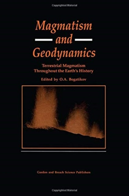 Book cover of: Magmatism and Geodynamics. By: O. A. Bogatikov