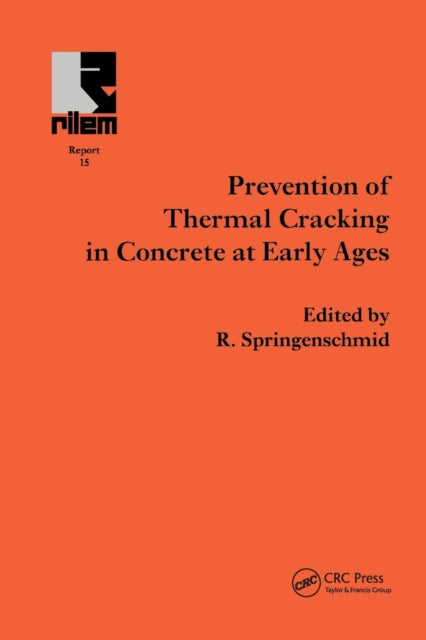 Book cover of: Prevention of Thermal Cracking in Concrete at Early Ages. By: R. Springenschmid