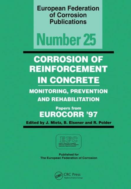 Book cover of: Corrosion of Reinforcement in Concrete (EFC 25). By: J. Mietz