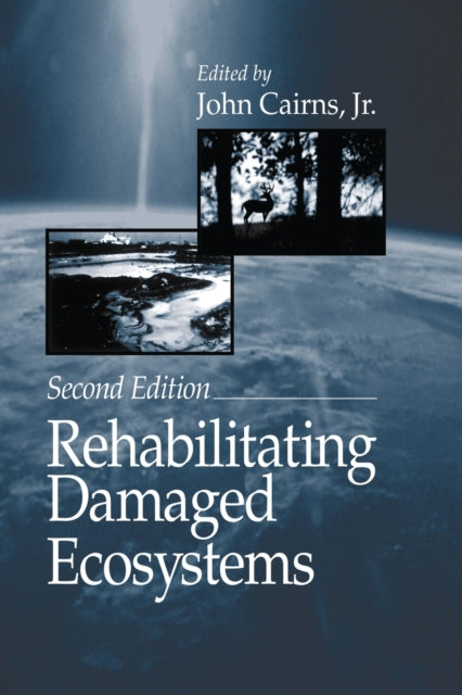 Book cover of: Rehabilitating Damaged Ecosystems. By: Jr Cairns