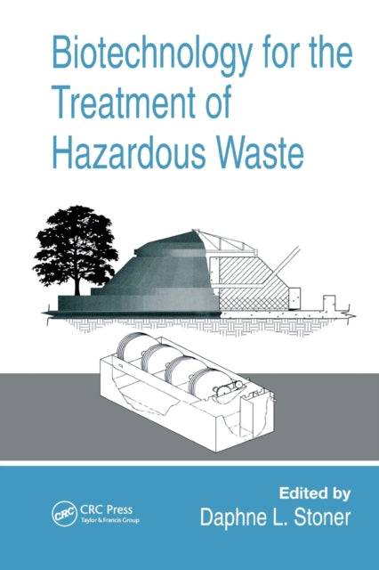 Book cover of: Biotechnology for the Treatment of Hazardous Waste. By: Daphne L. Stoner