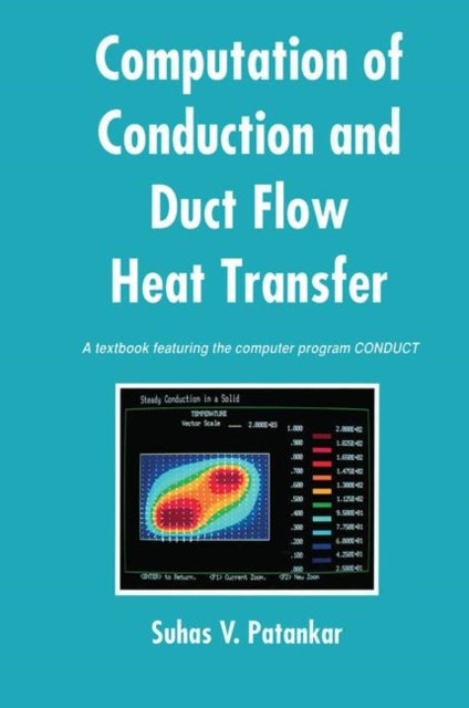 Book cover of: Computation of Conduction and Duct Flow Heat Transfer