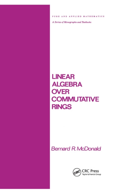 Book cover of: Linear Algebra over Commutative Rings. By: Bernard R. McDonald