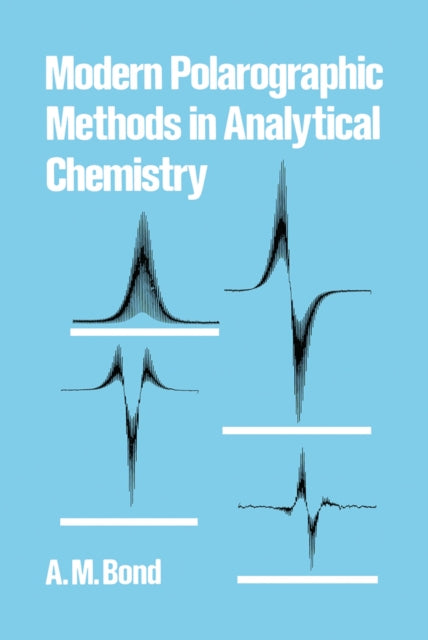 Book cover of: Modern Polarographic Methods in Analytical Chemistry. By: A. M. Bond