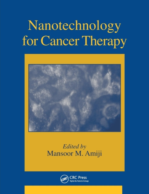 Book cover of: Nanotechnology for Cancer Therapy. By: Mansoor M. Amiji