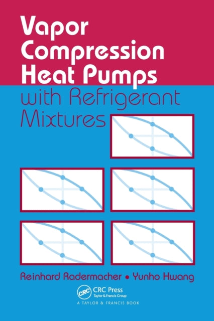 Book cover of: Vapor Compression Heat Pumps with Refrigerant Mixtures. By: Reinhard Radermacher
