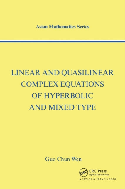 Book cover of: Linear and Quasilinear Complex Equations of Hyperbolic and Mixed Types. By: Guo Chun Wen