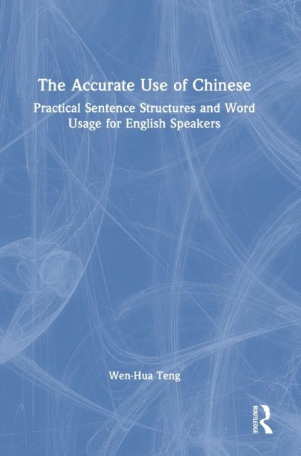 Book cover of: Accurate Use of Chinese. By: Wen-Hua Teng