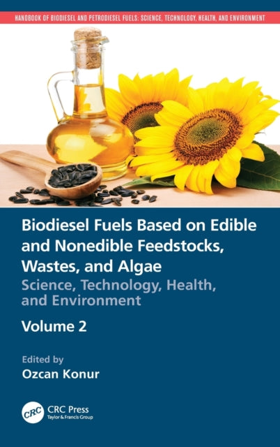 Book cover of: Biodiesel Fuels Based on Edible and Nonedible Feedstocks, Wastes, and Algae. By: Ozcan Konur