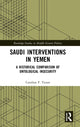 Book cover of: Saudi Interventions in Yemen. By: Caroline F. Tynan