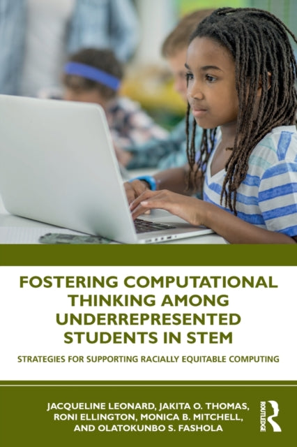 Book cover of: Fostering Computational Thinking Among Underrepresented Students in STEM. By: Jacqueline Leonard