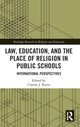 Book cover of: Law, Education, and the Place of Religion in Public Schools. By: Charles J. Russo