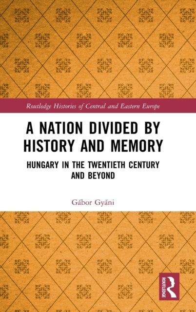 Book cover of: Nation Divided by History and Memory. By: Gábor Gyáni