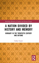 Book cover of: Nation Divided by History and Memory. By: Gábor Gyáni