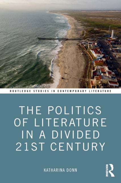 Book cover of: Politics of Literature in a Divided 21st Century