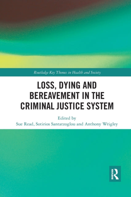 Book cover of: Loss, Dying and Bereavement in the Criminal Justice System