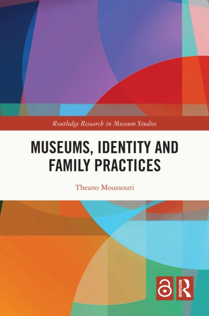 Book cover of: Museums, Identity and Family Practices