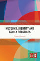 Book cover of: Museums, Identity and Family Practices