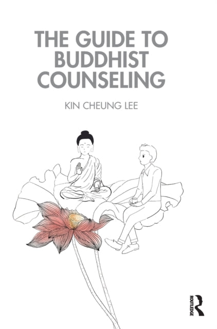 Book cover of: Guide to Buddhist Counseling. By: Kin Cheung Lee