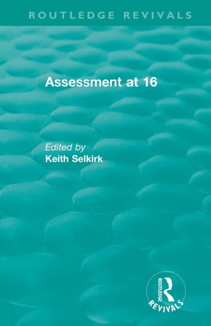 Book cover of: Assessment at 16. By: Keith Selkirk