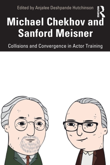 Book cover of: Michael Chekhov and Sanford Meisner. By: Anjalee Deshpande Hutchinson