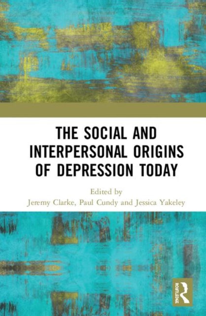 Book cover of: Social and Interpersonal Origins of Depression Today. By: Jeremy Clarke