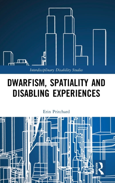 Book cover of: Dwarfism, Spatiality and Disabling Experiences. By: Erin Pritchard