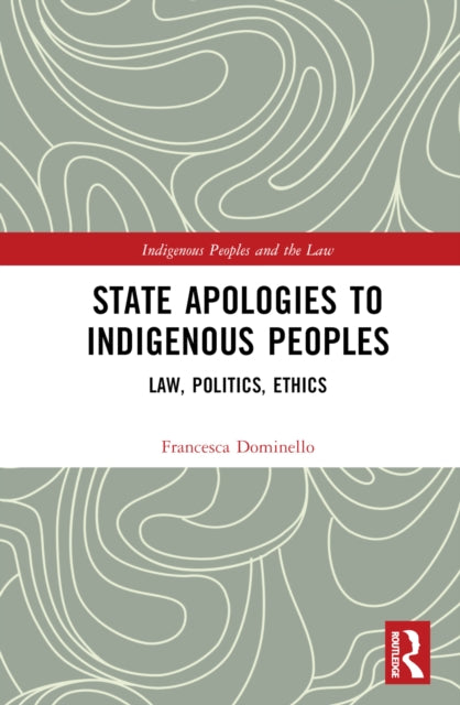 Book cover of: State Apologies to Indigenous Peoples. By: Francesca Dominello