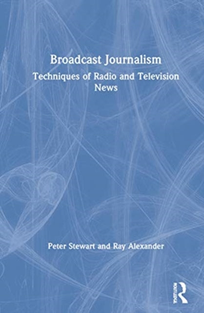 Book cover of: Broadcast Journalism. By: Peter Stewart