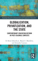 Book cover of: Globalization, Privatization, and the State. By: D. Brent Edwards Jr.