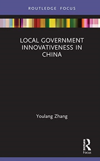 Book cover of: Local Government Innovativeness in China. By: Youlang Zhang