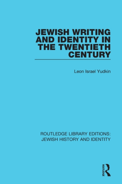 Book cover of: Jewish Writing and Identity in the Twentieth Century. By: Leon I. Yudkin