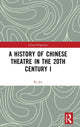 Book cover of: History of Chinese Theatre in the 20th Century I. By: Jin Fu
