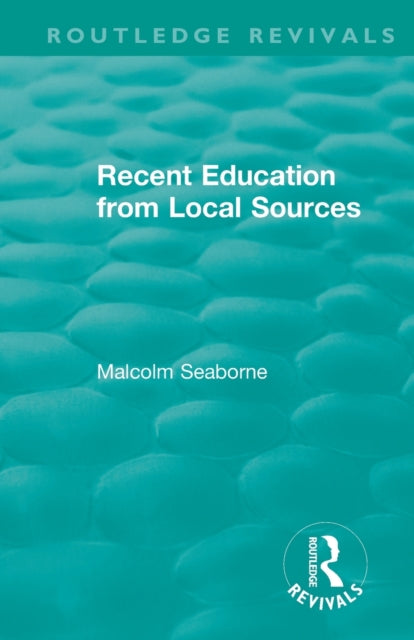 Book cover of: Recent Education from Local Sources. By: Malcolm Vivian John Seaborne
