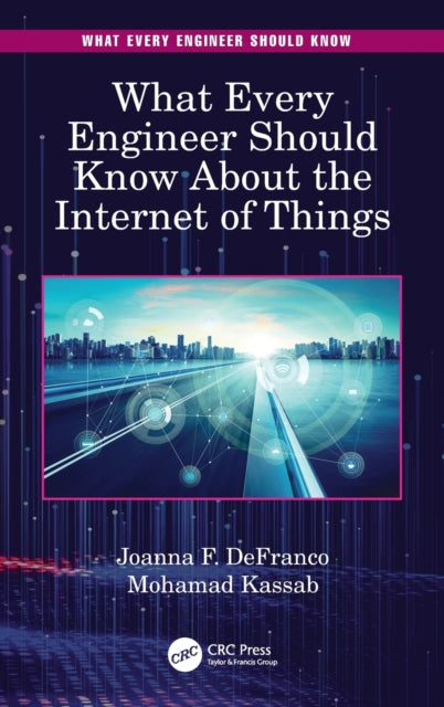 Book cover of: What Every Engineer Should Know About the Internet of Things. By: Joanna F. DeFranco