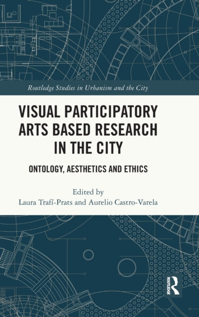Book cover of: Visual Participatory Arts Based Research in the City. By: Laura Trafí-Prats