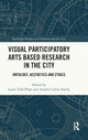 Book cover of: Visual Participatory Arts Based Research in the City. By: Laura Trafí-Prats
