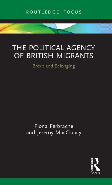 Book cover of: Political Agency of British Migrants. By: Fiona Ferbrache