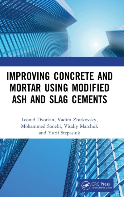 Book cover of: Improving Concrete and Mortar using Modified Ash and Slag Cements. By: Leonid Dvorkin