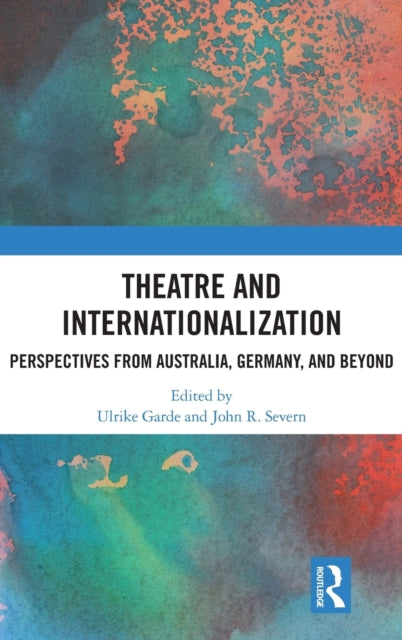 Book cover of: Theatre and Internationalization. By: Ulrike Garde
