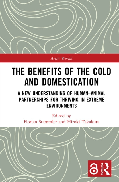 Book cover of: Benefits of the Cold and Domestication. By: Florian Stammler