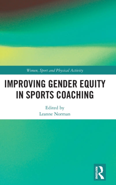 Book cover of: Improving Gender Equity in Sports Coaching. By: Leanne Norman