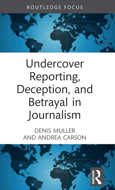 Book cover of: Undercover Reporting, Deception, and Betrayal in Journalism. By: Denis Muller