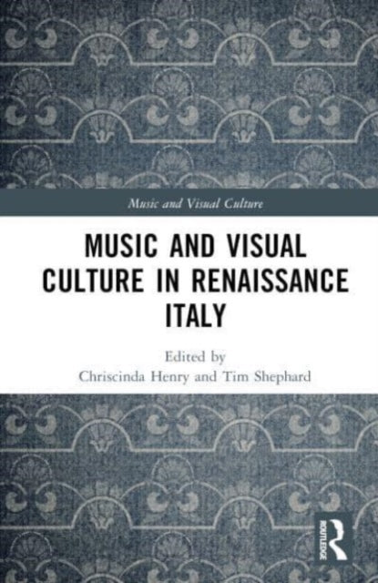 Book cover of: Music and Visual Culture in Renaissance Italy. By: Chriscinda Henry