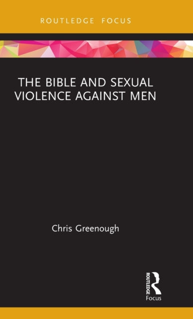 Book cover of: Bible and Sexual Violence Against Men. By: Chris Greenough