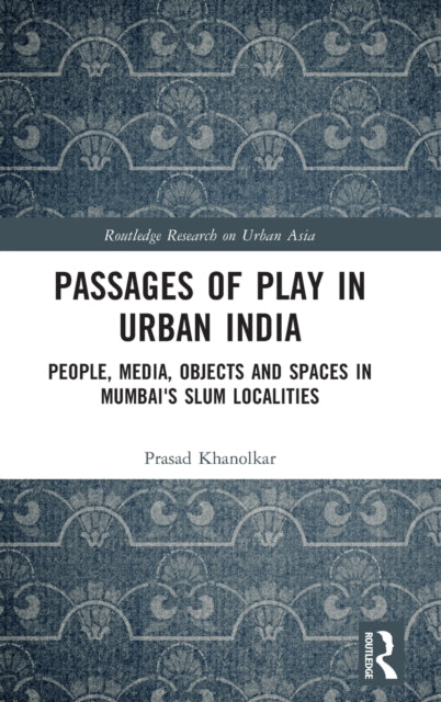 Book cover of: Passages of Play in Urban India. By: Prasad Khanolkar