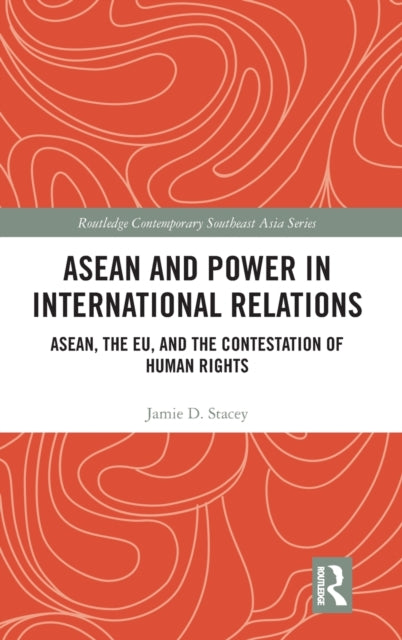 Book cover of: ASEAN and Power in International Relations. By: Jamie D. Stacey