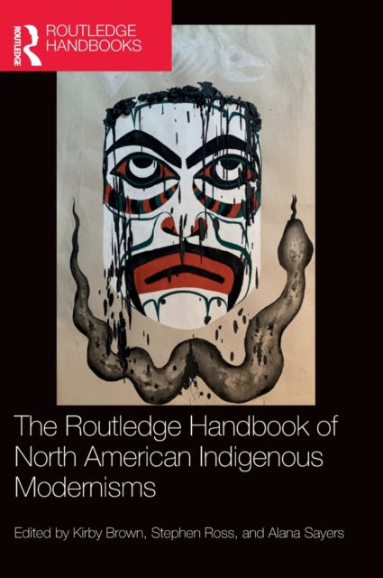 Book cover of: Routledge Handbook of North American Indigenous Modernisms. By: Kirby Brown