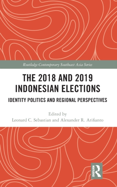 Book cover of: 2018 and 2019 Indonesian Elections. By: Leonard C. Sebastian
