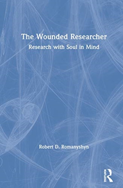 Book cover of: Wounded Researcher. By: Robert D. Romanyshyn